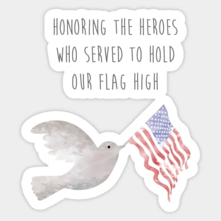Honoring the Heroes who served to hold our flag high Sticker